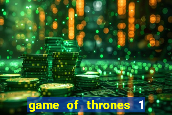 game of thrones 1 temporada torrent